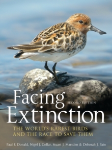 Facing Extinction : The World's Rarest Birds and the Race to Save Them: 2nd Edition