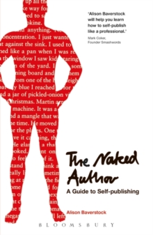 The Naked Author - a Guide to Self-Publishing, Paperback Book The Naked Author - a Guide to Self-Publishing, Paperback Book