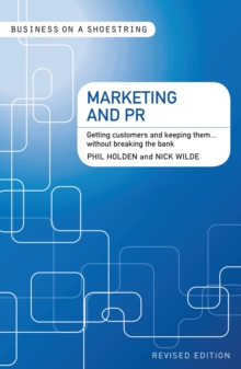 Marketing and PR : Getting Customers and Keeping Them...without Breaking the Bank