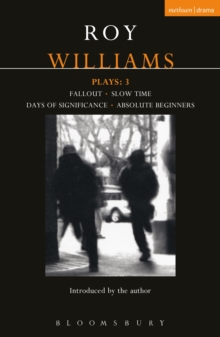 Williams Plays: 3 : Fallout; Slow Time; Days of Significance; Absolute Beginners