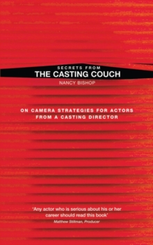 Secrets from the Casting Couch : On Camera Strategies for Actors from a Casting Director