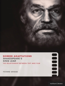 Screen Adaptations: Shakespeare's King Lear : A Close Study of the Relationship Between Text and Film