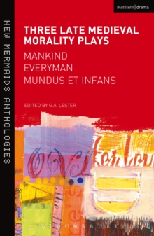 Three Late Medieval Morality Plays: Everyman, Mankind and Mundus et Infans : A New Mermaids Anthology