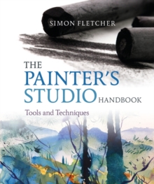 The Painter's Studio Handbook : Tools and Techniques, Paperback / softback Book The Painter's Studio Handbook : Tools and Techniques, Paperback / softback Book