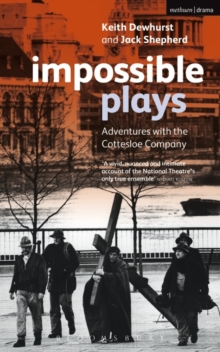 Impossible Plays : Adventures with the Cottesloe Company