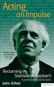 Acting on Impulse: Reclaiming the Stanislavski approach : A Practical Workbook for Actors