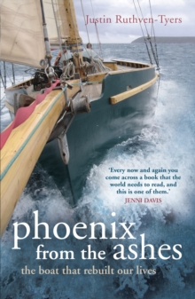 Phoenix from the Ashes : The Boat That Rebuilt Our Lives, Paperback Book Phoenix from the Ashes : The Boat That Rebuilt Our Lives, Paperback Book