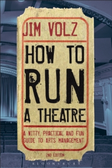 How to Run a Theatre : Creating, Leading and Managing Professional Theatre