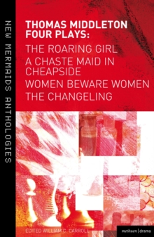 Thomas Middleton: Four Plays : Women Beware Women, The Changeling, The Roaring Girl and A Chaste Maid in Cheapside, Paperback Book Thomas Middleton: Four Plays : Women Beware Women, The Changeling, The Roaring Girl and A Chaste Maid in Cheapside, Paperback Book