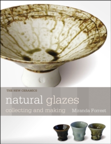 Natural Glazes : Collecting and Making, Paperback Book Natural Glazes : Collecting and Making, Paperback Book