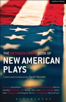 The Methuen Drama Book of New American Plays : Stunning; the Road Weeps, the Well Runs Dry; Pullman, Wa; Hurt Village; Dying City; the Big Meal