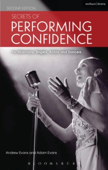 Secrets of Performing Confidence : For Musicians, Singers, Actors and Dancers