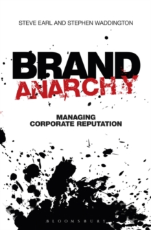 Brand Anarchy : Managing Corporate Reputation