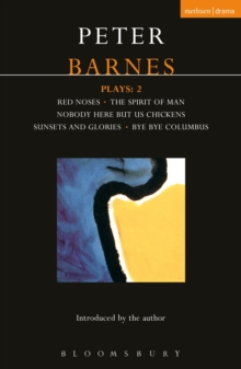 Barnes Plays: 2 : Red Noses, The Spirit of Man, Nobody Here But Us Chickens, Sunsets and Glories, Bye Bye Columbus