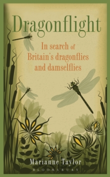 Dragonflight : In Search of Britain's Dragonflies and Damselflies, Hardback Book Dragonflight : In Search of Britain's Dragonflies and Damselflies, Hardback Book