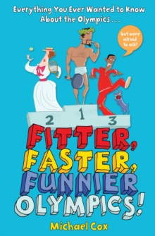 Fitter, Faster, Funnier Olympics : Everything you ever wanted to know about the Olympics but were afraid to ask, Paperback Book Fitter, Faster, Funnier Olympics : Everything you ever wanted to know about the Olympics but were afraid to ask, Paperback Book