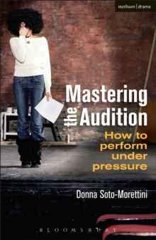 Mastering the Audition : How to Perform Under Pressure