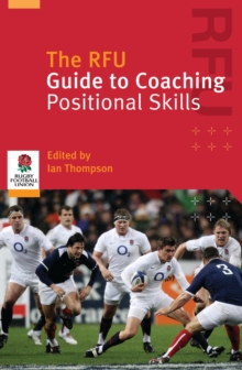 The RFU Guide to Coaching Positional Skills