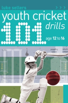 101 Youth Cricket Drills Age 12-16