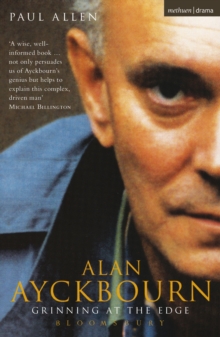 Grinning At The Edge : A Biography of Alan Ayckbourn