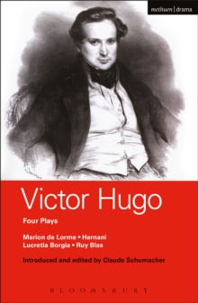 Victor Hugo: Four Plays : Marion De Lorme; Hernani; Lucretia Borgia; Ruy Blas