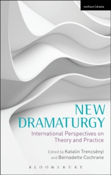New Dramaturgy : International Perspectives on Theory and Practice, Hardback Book New Dramaturgy : International Perspectives on Theory and Practice, Hardback Book