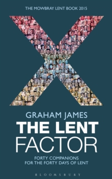 The Lent Factor : Forty Companions for the Forty Days of Lent: The Mowbray Lent Book, Paperback Book The Lent Factor : Forty Companions for the Forty Days of Lent: The Mowbray Lent Book, Paperback Book