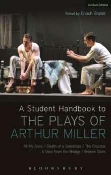 A Student Handbook to the Plays of Arthur Miller : All My Sons, Death of a Salesman, The Crucible, A View from the Bridge, Broken Glass, Paperback Book A Student Handbook to the Plays of Arthur Miller : All My Sons, Death of a Salesman, The Crucible, A View from the Bridge, Broken Glass, Paperback Book