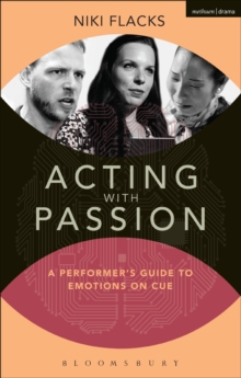 Acting with Passion : A Performer's Guide to Emotions on Cue