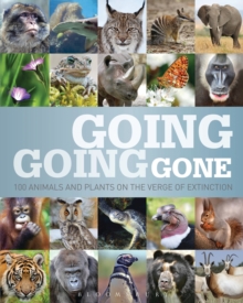 Going, Going, Gone : 100 Animals and Plants on the Verge of Extinction, Hardback Book Going, Going, Gone : 100 Animals and Plants on the Verge of Extinction, Hardback Book