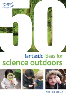 50 fantastic ideas for Science Outdoors, Paperback / softback Book 50 fantastic ideas for Science Outdoors, Paperback / softback Book