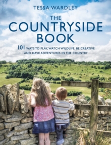 The Countryside Book : 101 Ways To Play, Watch Wildlife, Be Creative And Have Adventures In The Country, Paperback / softback Book The Countryside Book : 101 Ways To Play, Watch Wildlife, Be Creative And Have Adventures In The Country, Paperback / softback Book