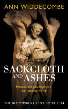 Sackcloth and Ashes : The Bloomsbury Lent Book 2014