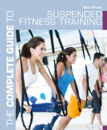 The Complete Guide to Suspended Fitness Training, Paperback Book The Complete Guide to Suspended Fitness Training, Paperback Book