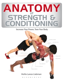 Anatomy of Strength and Conditioning : Increase Your Power, Tone Your Body, Paperback Book Anatomy of Strength and Conditioning : Increase Your Power, Tone Your Body, Paperback Book