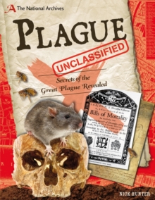 The National Archives: Plague Unclassified : Secrets of the Great Plague Revealed, Hardback Book The National Archives: Plague Unclassified : Secrets of the Great Plague Revealed, Hardback Book