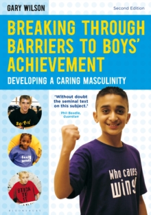 Breaking Through Barriers to Boys' Achievement : Developing a Caring Masculinity, Paperback Book Breaking Through Barriers to Boys' Achievement : Developing a Caring Masculinity, Paperback Book