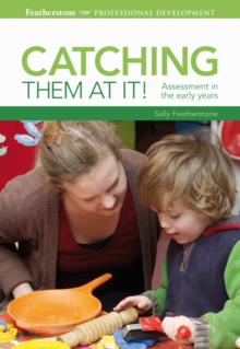 Catching them at it! : Assessment in the Early Years