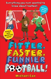 Fitter, Faster, Funnier Football : Everything You Wanted to Know About Football, but Were Afraid to Ask!, Paperback Book Fitter, Faster, Funnier Football : Everything You Wanted to Know About Football, but Were Afraid to Ask!, Paperback Book