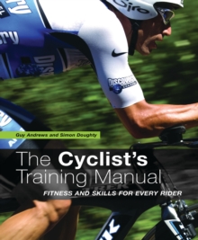 The Cyclist's Training Manual : Fitness and Skills for Every Rider