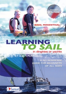 Learning to Sail : In Dinghies or Yachts: A No-Nonsense Guide for Beginners of All Ages