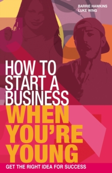 How to Start a Business When You're Young : Get the Right Idea for Success