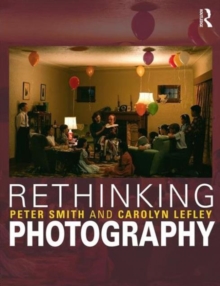 Rethinking Photography : Histories, Theories and Education