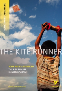 The Kite Runner: York Notes Advanced everything you need to catch up, study and prepare for and 2023 and 2024 exams and assessments