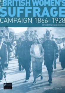 The British Women's Suffrage Campaign 1866-1928 : Revised 2nd Edition