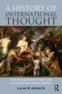 A History of International Thought : From the Origins of the Modern State to Academic International Relations, Paperback / softback Book A History of International Thought : From the Origins of the Modern State to Academic International Relations, Paperback / softback Book