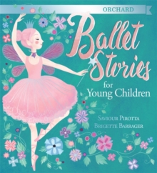 Orchard Ballet Stories for Young Children, Hardback Book Orchard Ballet Stories for Young Children, Hardback Book