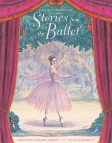 The Orchard Book Of Stories From The Ballet, Hardback Book The Orchard Book Of Stories From The Ballet, Hardback Book