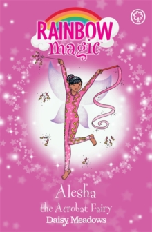 Rainbow Magic: Alesha the Acrobat Fairy : The Showtime Fairies Book 3, Paperback / softback Book Rainbow Magic: Alesha the Acrobat Fairy : The Showtime Fairies Book 3, Paperback / softback Book