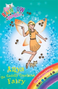 Rainbow Magic: Anya the Cuddly Creatures Fairy : The Princess Fairies Book 3, Paperback / softback Book Rainbow Magic: Anya the Cuddly Creatures Fairy : The Princess Fairies Book 3, Paperback / softback Book